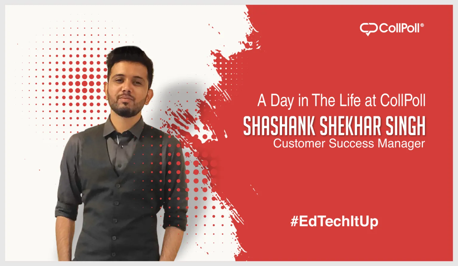A Day in The Life at CollPoll: Shashank Shekhar Singh, Customer Success Manager