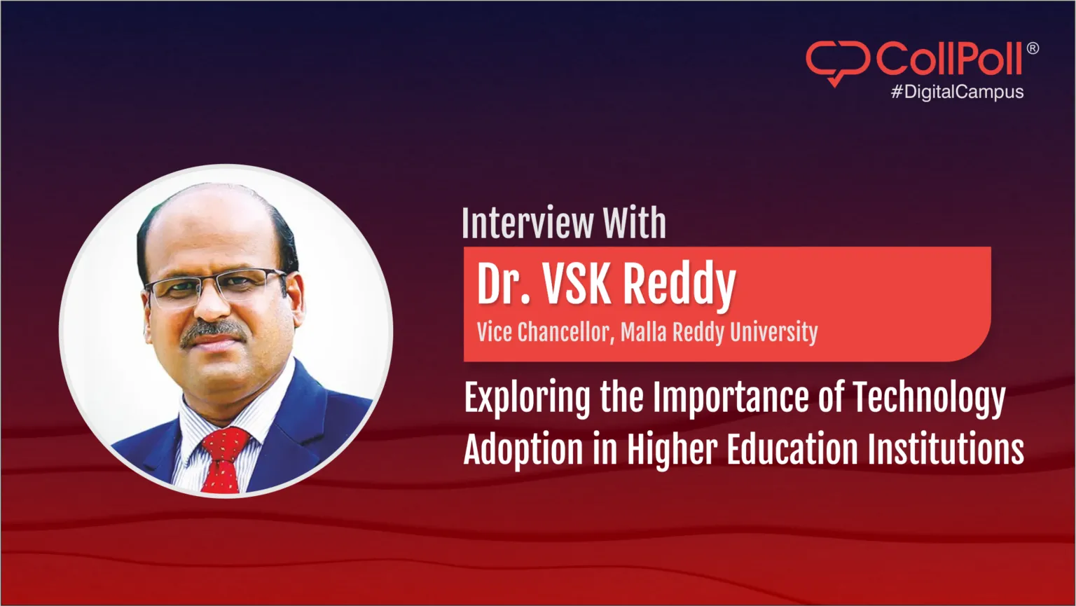 Interview with Dr. VSK Reddy: Exploring the Importance of Technology Adoption in Higher Education Institutions