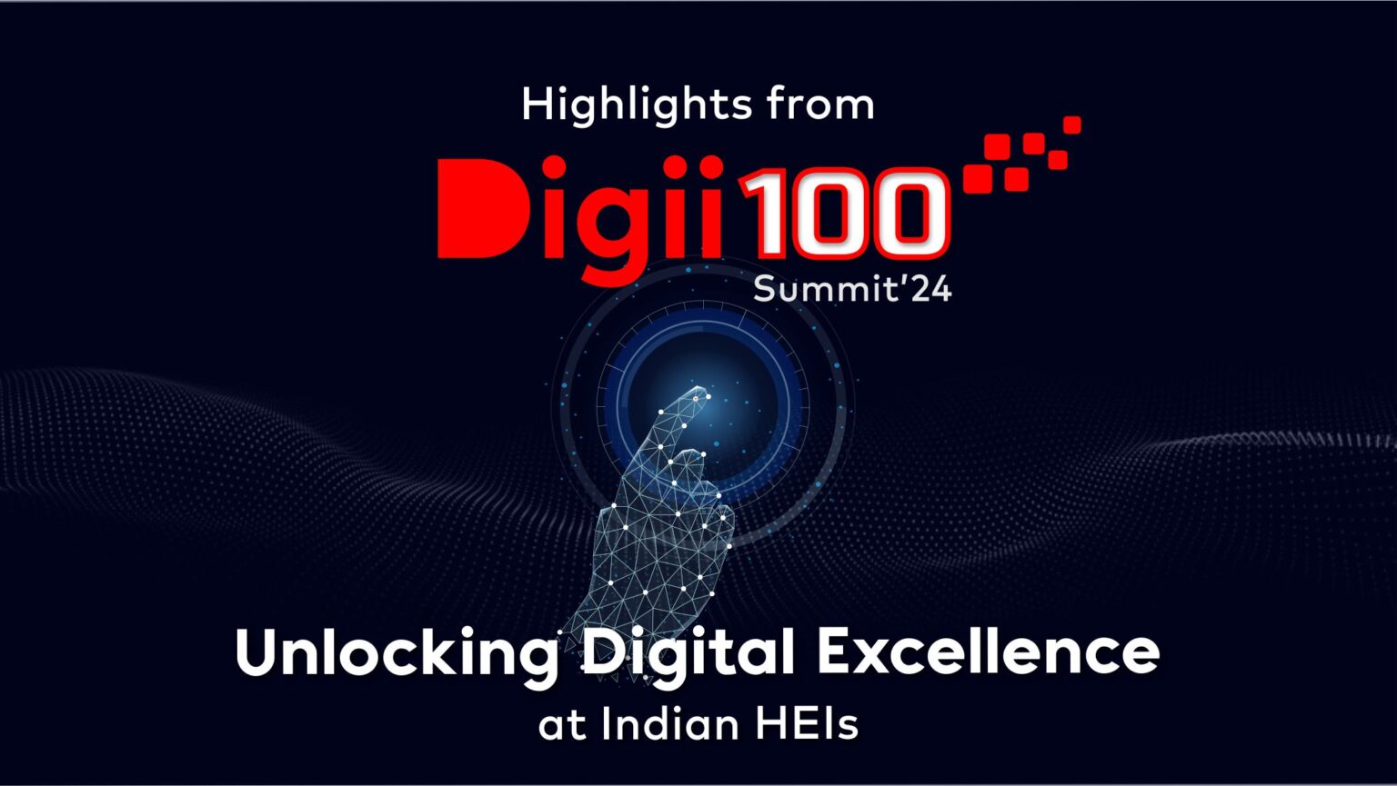 Highlights from Digii100 Summit 2024: Unlocking Digital Excellence at Indian HEIs